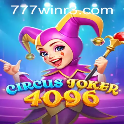 Descubra o Mundo Cativante de CircusJoker4096 e Conquiste a Sorte com 777win